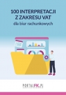 100 interpretacji z zakresu VAT dla biur rachunkow Opracowanie zbiorowe
