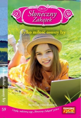 Słoneczny zakątek. Tom 59. Tylko miłość osuszy łzy - Vandenberg Patricia