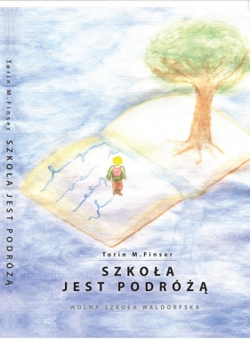 Szkoła jest podróżą - Torin M. Finser