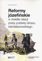 Reformy józefińskie w świetle relacji prasy polskiej okresu stanisławowskiego - Paszyn Maciej
