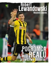 Robert Lewandowski Pogromca Realu - Lewandowski Robert, Zawioła Wojciech