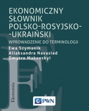 Ekonomiczny słownik polsko-rosyjsko-ukraiński - Navasiad Aliaksandra, Makovskyi Dmytro, Szymanik Ewa