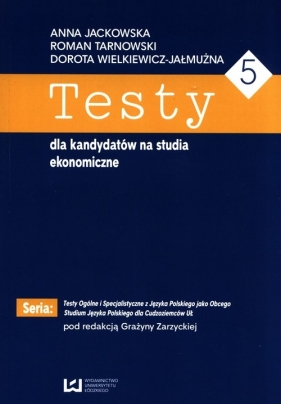 Testy dla kandydatów na studia ekonomiczne 5 - Anna Jackowska, Dorota Wielkiewicz-Jałmużna, Roman Tarnowski