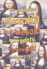 Sztuka na wesoło Anegdoty, ciekawostki i dowcipy Nowosad Janusz