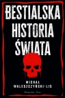 Bestialska historia świata DL Michał Waleszczyński-Lis