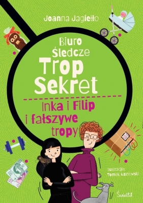 Inka i Filip i fałszywe tropy. Biuro śledcze Trop Sekret. Tom 3 - Jagiełło Joanna