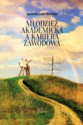 Młodzież akademicka a kariera zawodowa - Agnieszka Cybal-Michalska
