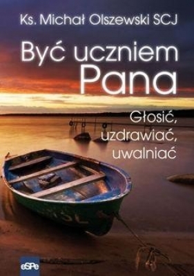 Być uczniem Pana - Michał Olszewski