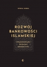 Rozwój bankowości islamskiej. Uwarunkowania, problemy, perspektywy Iwona Sobol