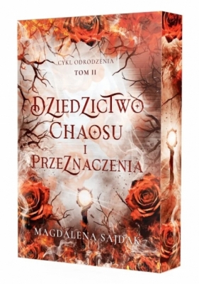 Dziedzictwo chaosu i przeznaczenia. Cykl Odrodzenia. Tom 2 (barwione brzegi) - Magdalena Sajdak