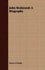 John Redmond; A Biography