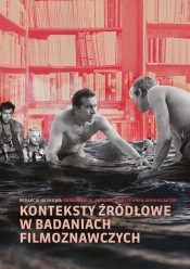 Konteksty źródłowe w badaniach filmoznawczych - Monika Bator, Adam Cybulski, Andrzej Dębski, Barbara Lena Gierszewska, Barbara Giza, Mariusz Guzek