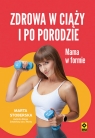 Zdrowa w ciąży i po porodzie Mama w formie Marta Stoberska