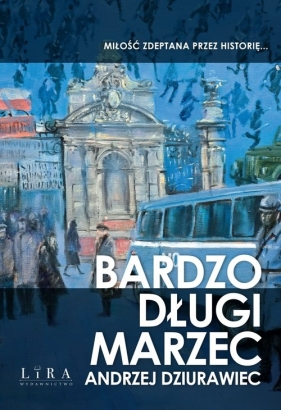 Bardzo długi marzec - Andrzej Dziurawiec