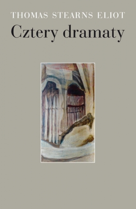 Cztery dramaty - Eliot Thomas Stearns