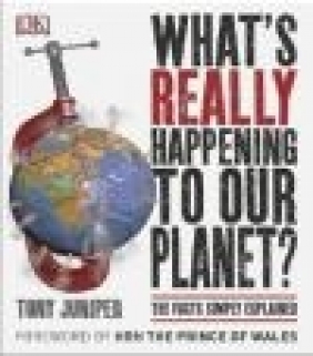 What's Really Happening to Our Planet? Tony Juniper