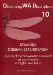 Aspects of morphosyntactic constraints on quantification in English and Polish - Dziubała-Szrejbrowska Dominika