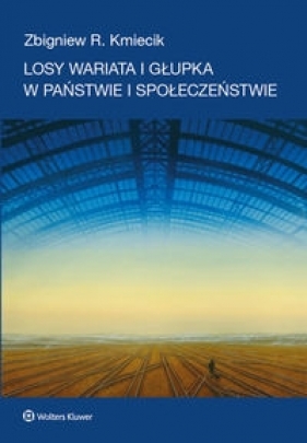 Losy wariata i głupka w państwie i społeczeństwie - Kmieciak Zbigniew