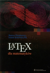 LaTeX dla matematyków - Ziemkiewicz Bartosz, Karłowska-Pik Joanna