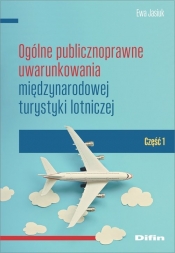 Ogólne publicznoprawne uwarunkowania międzynarodowej turystyki lotniczej - Jasiuk Ewa