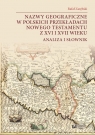 Nazwy geograficzne w polskich przekładach nowego testamentu z XVI i XVII wieku Rafał Zarębski