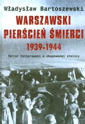 Warszawski pierścień śmierci 1939-1944