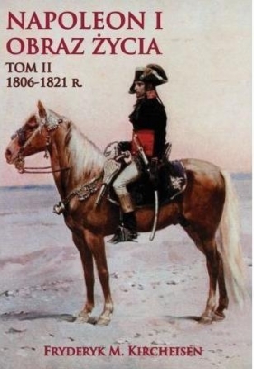 Napoleon I Obraz życia Tom 2 - Kircheisen Fryderyk M.