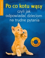 Po co kotu wąsy czyli jak odpowiadać dzieciom na trudne pytania - Anna Jankowska