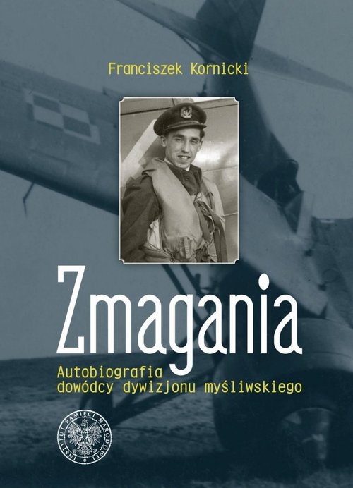 Zmagania Autobiografia dowódcy dywizjonu myśliwskiego