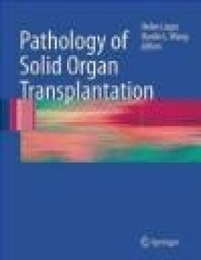 Pathology of Solid Organ Transplantation Helen Liapis, Hanlin Wang, Jon H. Ritter