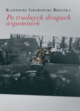 Po trudnych drogach wspomnień - Grabowski Kazimierz