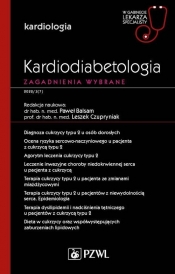 Kardiodiabetologia Zagadnienia wybrane - Balsam Paweł, Czupryniak Leszek