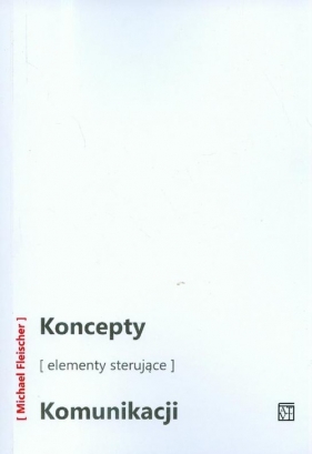 Koncepty elementy sterujące komunikacji - Fleischer Michael