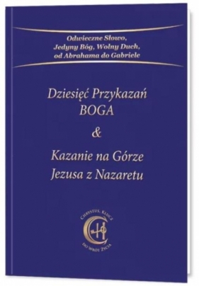 Dziesięć Przykazań BOGA & Kazanie na Górze Jezusa - Praca zbiorowa