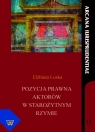 Pozycja prawna aktorów w starożytnym Rzymie Elżbieta Loska