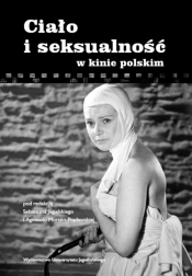 Ciało i seksualność w kinie polskim - <br />