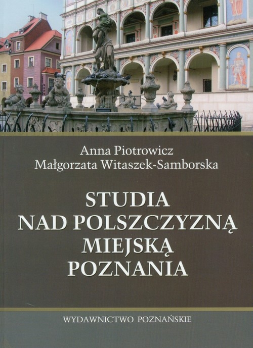 Studia nad polszczyzną miejską Poznania