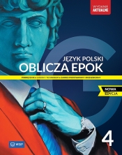 Oblicza epok 4. Język polski. Podręcznik. Zakres podstawowy i rozszerzony - Adam Kalbarczyk, Dariusz Chemperek, Dariusz Trześniowski