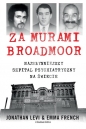 Za murami Broadmoor. Najsłynniejszy szpital psychiatryczny na świecie - Jonathan Levi, Emma French
