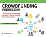 Crowdfunding PodręcznikJak realizować swe popmysły za pomocą nowych