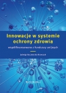 Innowacje w systemie ochrony zdrowia współfinansowane z funduszy unijnych Jadwiga Kaczmarska-Krawczak