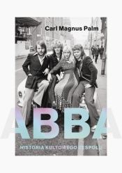 Abba. Historia kultowego zespołu - Carl Magnus Palm