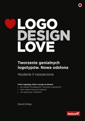 Logo Design Love Tworzenie genialnych logotypów (Uszkodzona okładka) - David Airey