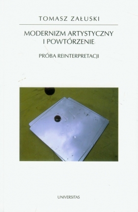 Modernizm artystyczny i powtórzenie - Tomasz Załuski