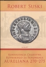 Konsolidacja cesarstwa rzymskiego za panowania Aureliana 270 - 275