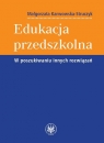 Edukacja przedszkolna W poszukiwaniu innych rozwiązań Karwowska-Struczyk Małgorzata