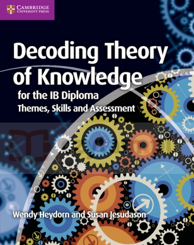 Decoding Theory of Knowledge for the IB Diploma. Heydorn, W. PB