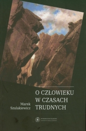 O człowieku w czasach trudnych