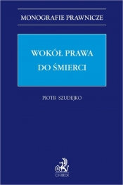 Wokół prawa do śmierci - r.pr. dr Piotr Szudejko
