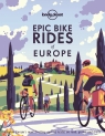 Epic Bike Rides of Europe. Lonely Planet Alexis Averbuck